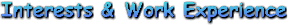 Interests & Work Experience